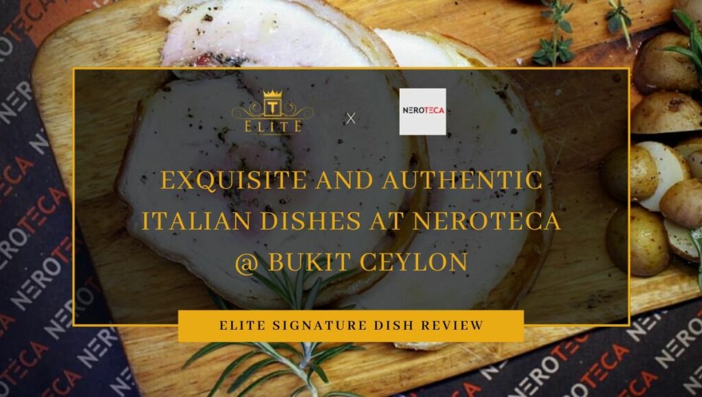 View Free Signature Dishes at Neroteca Bukit Ceylon
