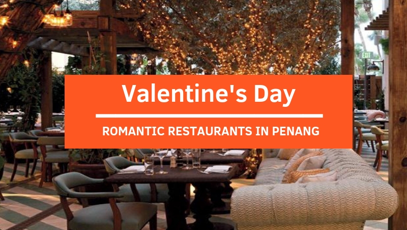 Romantic Restaurants in Penang for Valentine’s Day 2019