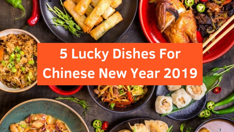 Click here to view 5 Lucky Dishes to Celebrate Chinese New Year 2019