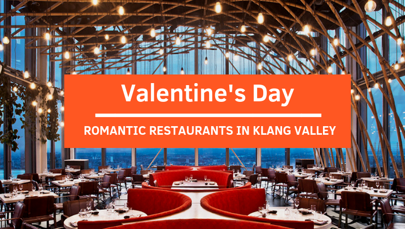 Romantic Restaurants for Valentine’s Day 2019 in Klang Valley, Malaysia