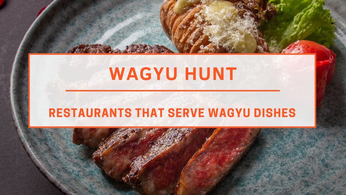 Wagyu Hunt: Top Restaurants That Serve Wagyu Dishes in Klang Valley!
