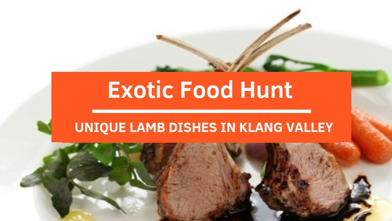 Exotic Food Hunt: Top Unique Lamb Dishes In Klang Valley!