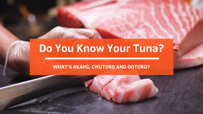 Do You Know Your Tuna: Akami, Chutoro and Ootoro?