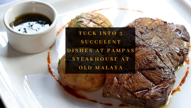 Click here to view Free Signature Dishes at Pampas Steakhouse at Old Malaya