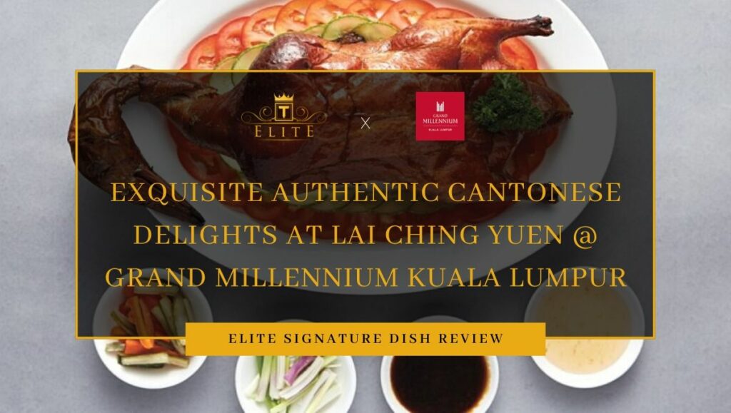 View Food Review at Lai Ching Yuen @ Grand Millennium Kuala Lumpur