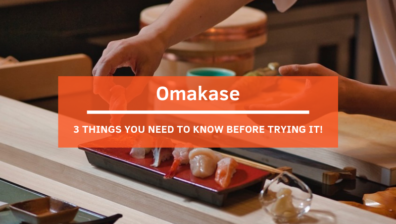Omakase: 3 Things You Need To Know Before Trying It