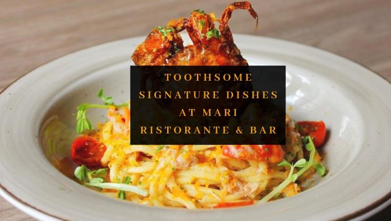 ELITE Review: 3 Toothsome Signature Dishes at Mari Ristorante & Bar