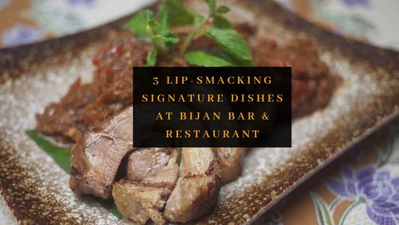 3 Lip-Smacking Signature Dishes at Bijan Bar & Restaurant