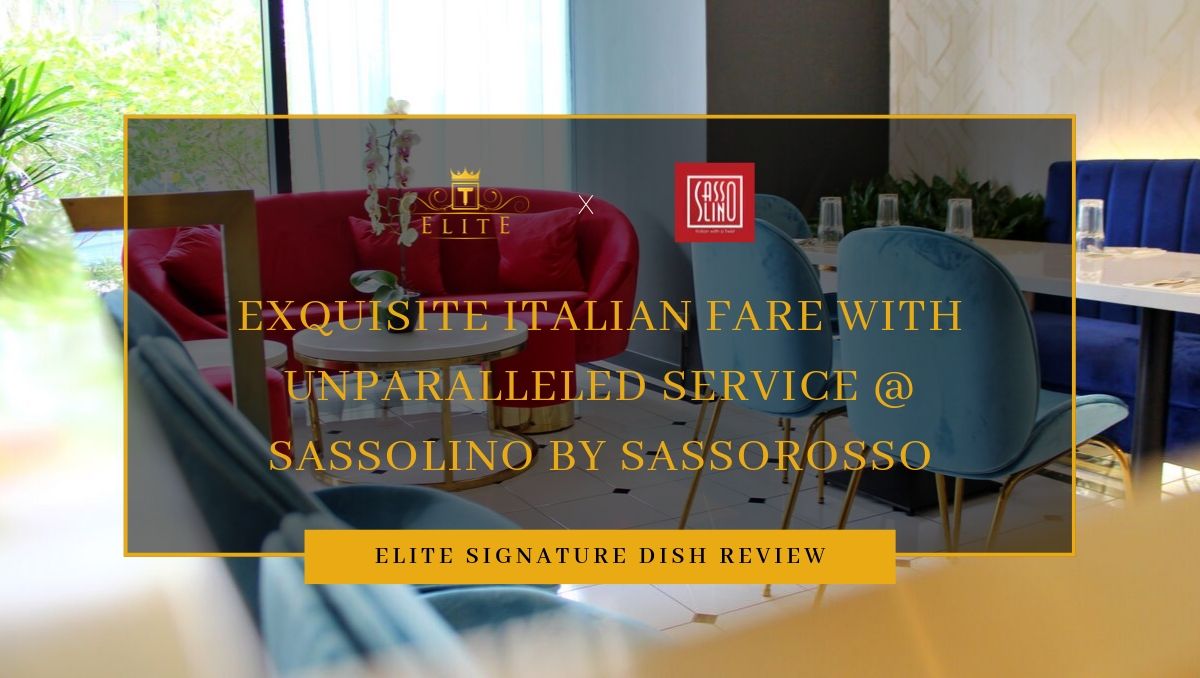 TABLEAPP ELITE-Signature Dishes Review at Sassolino by Sassorosso
