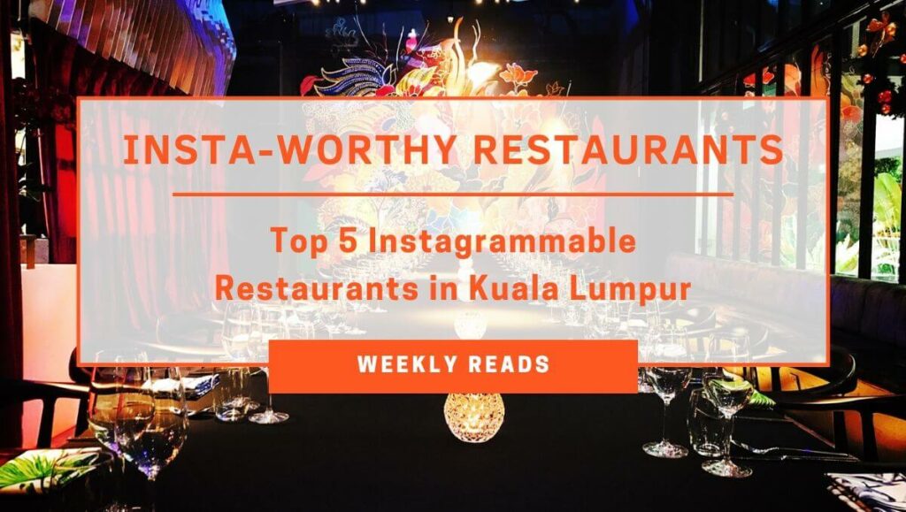 TABLEAPP Weekly Reads - 5 Instagrammable Restaurants in KL