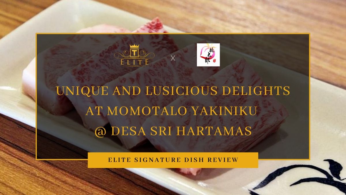 Food Review: Unique and Luscious Delights at Momotalo Yakiniku @ Sri Hartamas