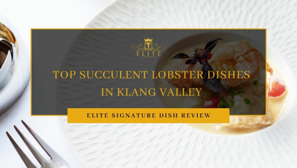 View Top Lobster Dishes in Klang Valley