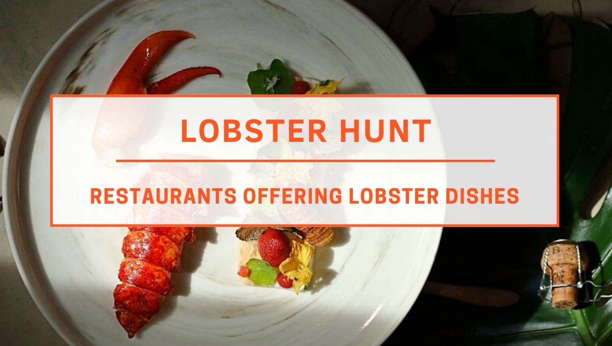 Lobster Hunt: Top Restaurants Serving Lobster Dishes In KL