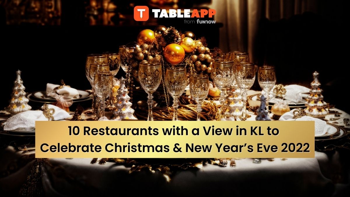 10 Restaurants with a View in KL to Celebrate Christmas & New Year’s Eve 2022